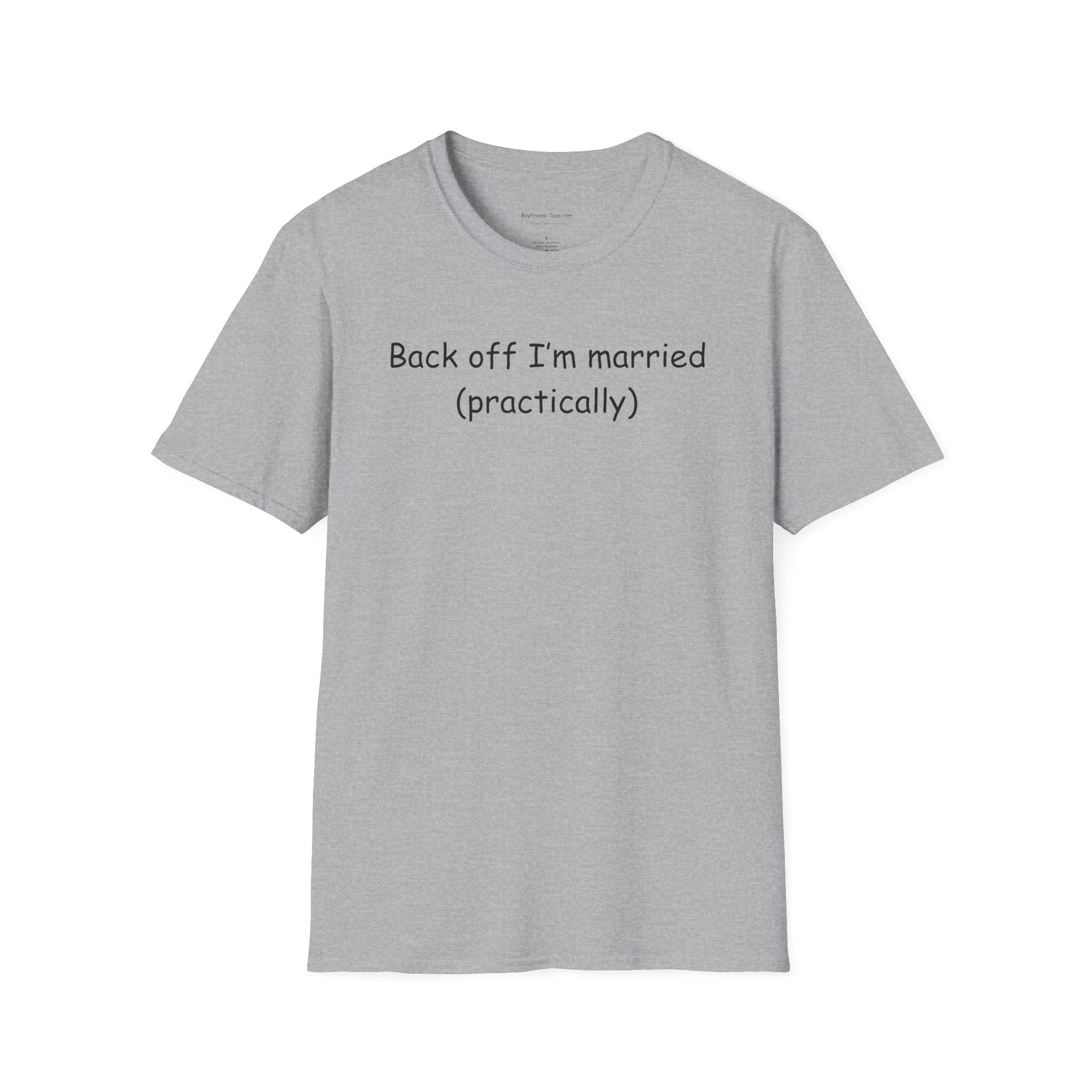 Playful Unisex T-Shirt: 'Back off I'm married (practically)' for Newlyweds, Engagements, Funny Gifts, Couples' Humor, Casual Wear