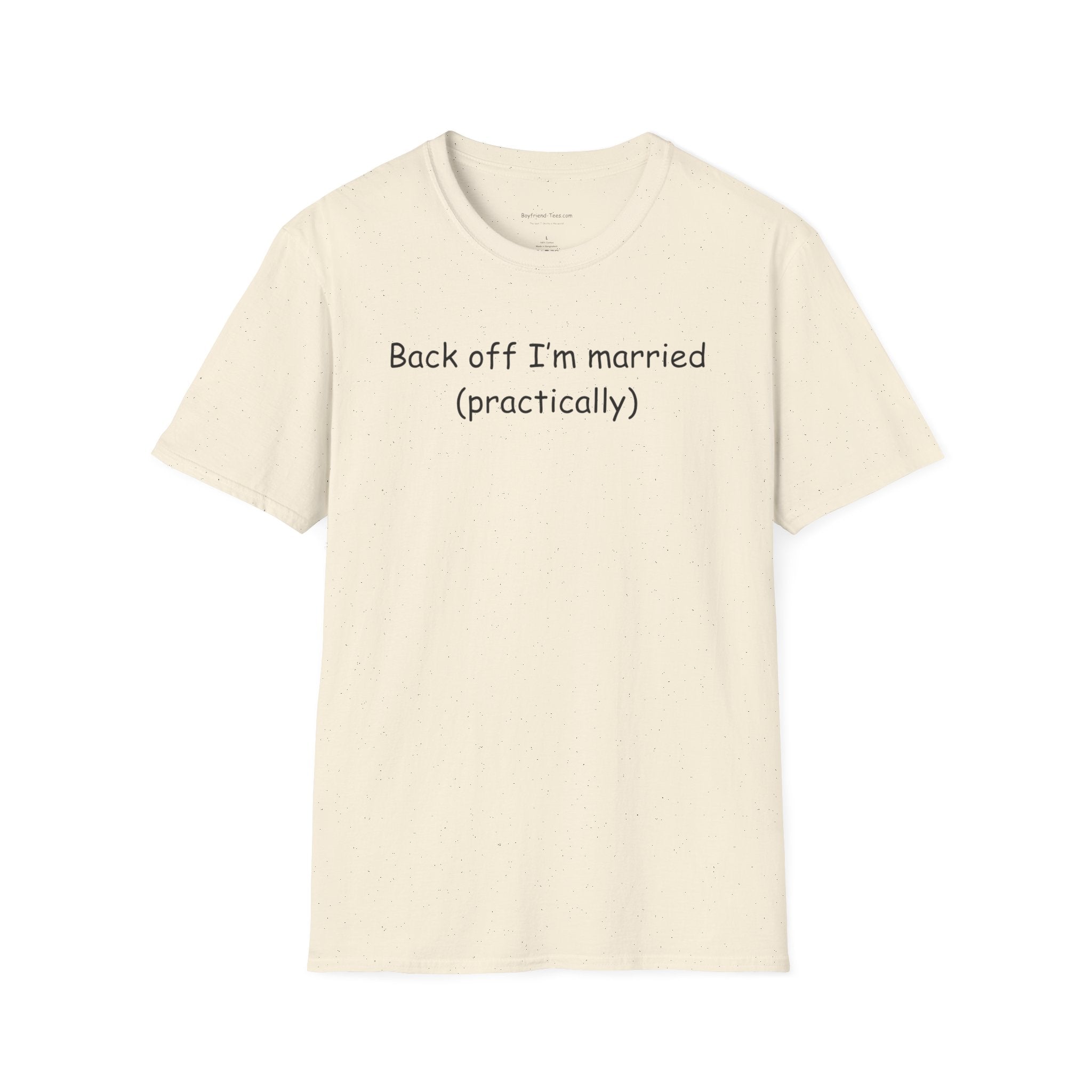 Playful Unisex T-Shirt: 'Back off I'm married (practically)' for Newlyweds, Engagements, Funny Gifts, Couples' Humor, Casual Wear