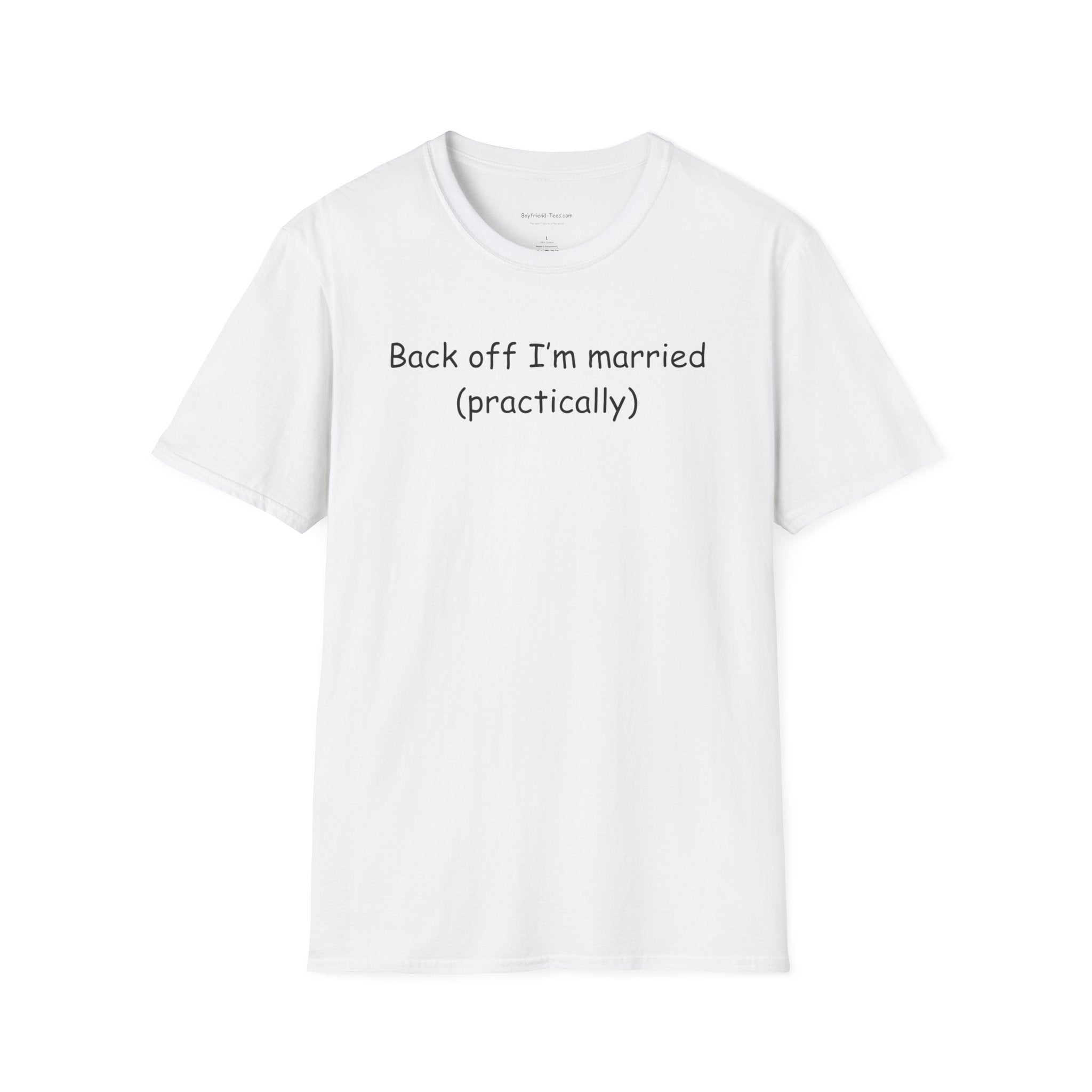 Playful Unisex T-Shirt: 'Back off I'm married (practically)' for Newlyweds, Engagements, Funny Gifts, Couples' Humor, Casual Wear