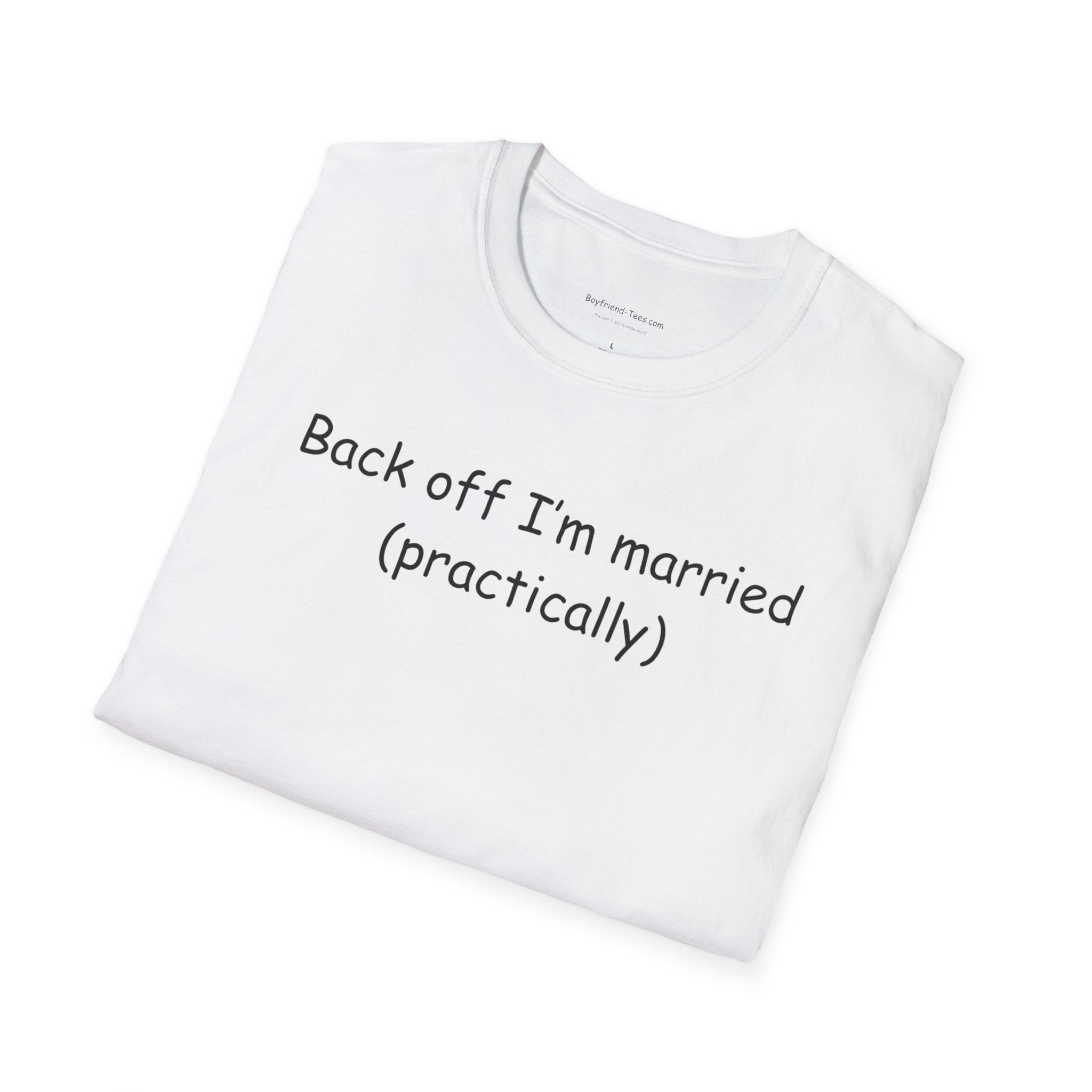 Playful Unisex T-Shirt: 'Back off I'm married (practically)' for Newlyweds, Engagements, Funny Gifts, Couples' Humor, Casual Wear